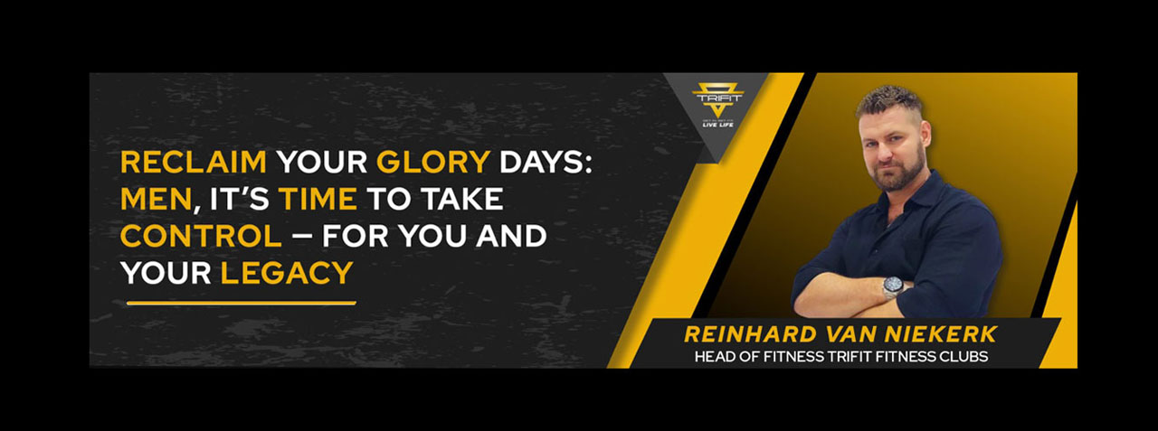 Reinhard Van Niekerk Head of Fitness at TriFit on Reclaim Your Glory Days blog banner